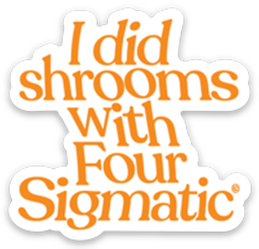 four-sigmatic-merch-d6 I_Did_Shrooms_magnet_1.png